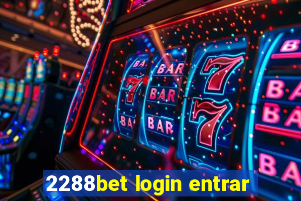 2288bet login entrar