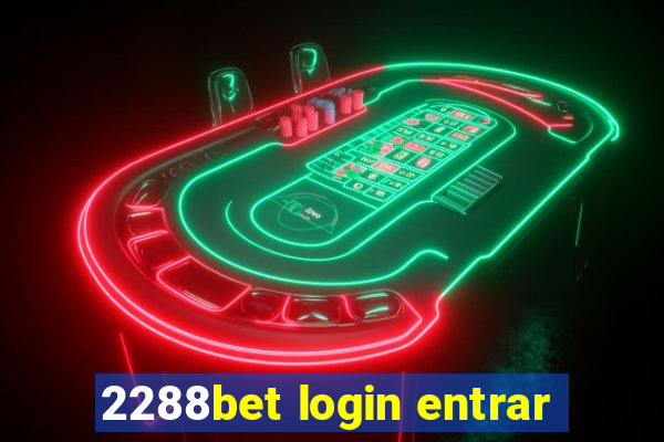 2288bet login entrar