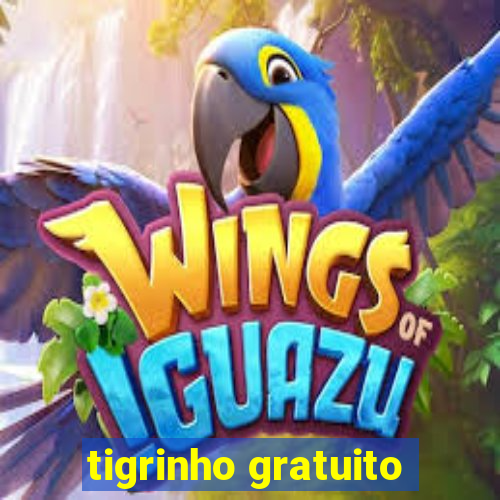 tigrinho gratuito