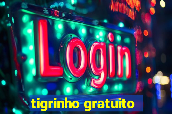 tigrinho gratuito