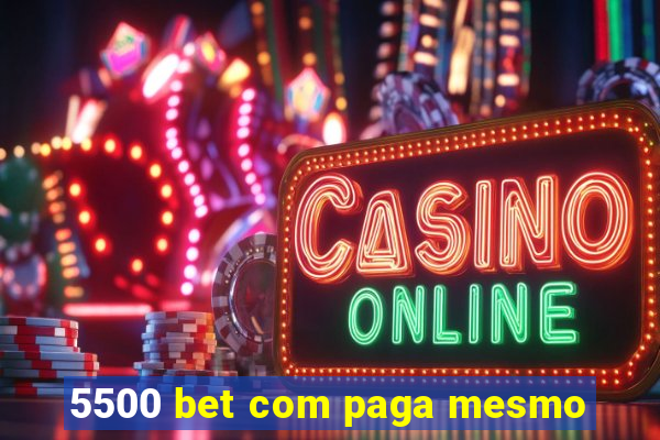 5500 bet com paga mesmo