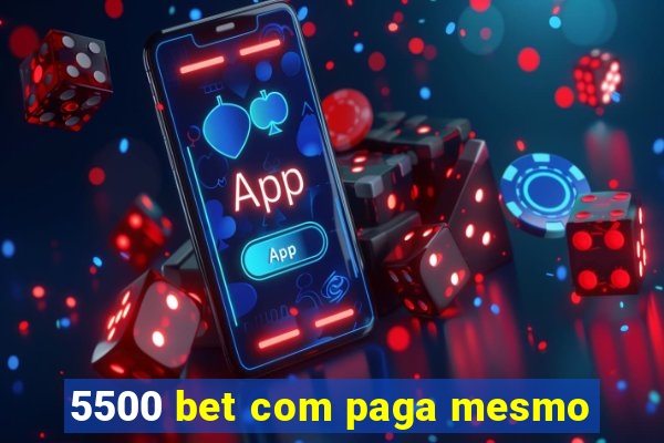 5500 bet com paga mesmo