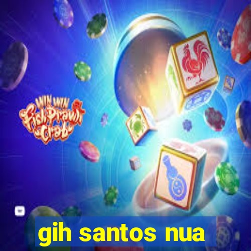 gih santos nua