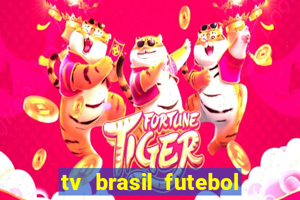 tv brasil futebol da hora