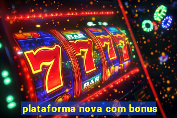 plataforma nova com bonus