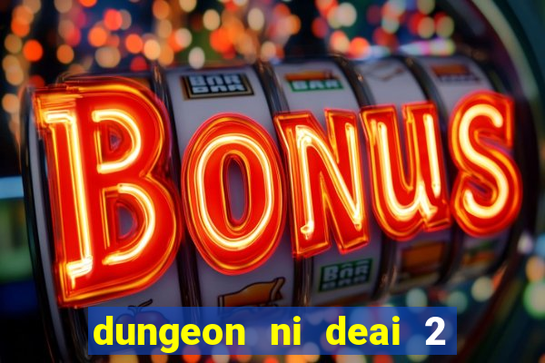 dungeon ni deai 2 temporada dublado data de lançamento