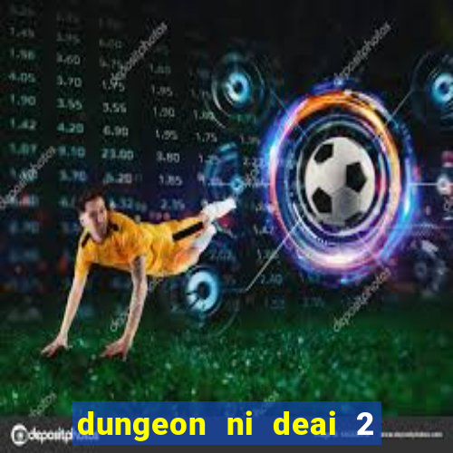 dungeon ni deai 2 temporada dublado data de lançamento