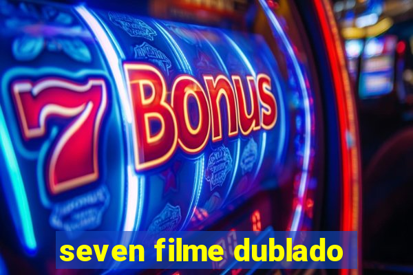 seven filme dublado