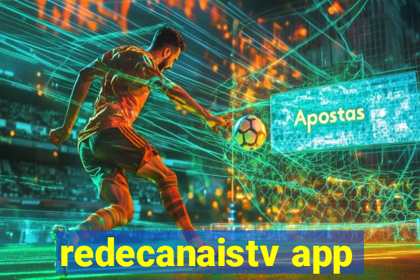 redecanaistv app