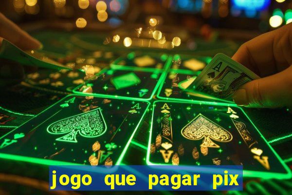 jogo que pagar pix na hora