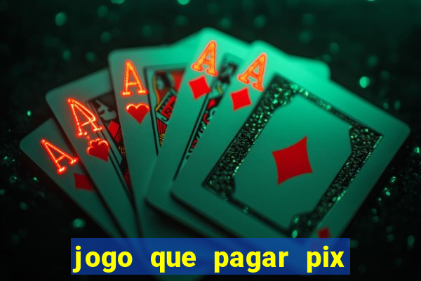 jogo que pagar pix na hora