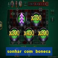 sonhar com boneca jogo do bicho