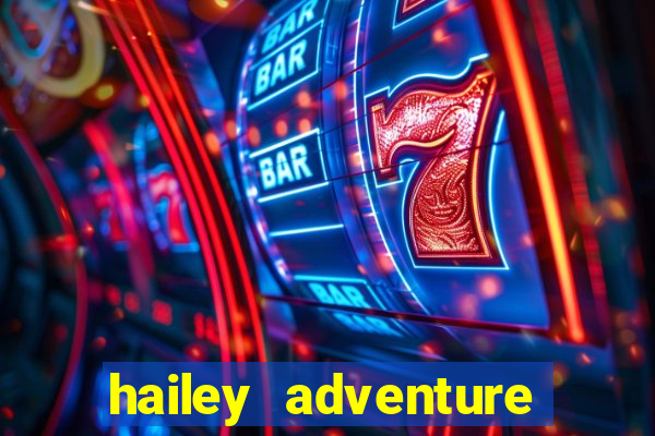 hailey adventure mod apk unlimited money