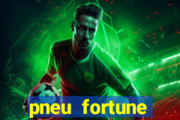 pneu fortune reclame aqui