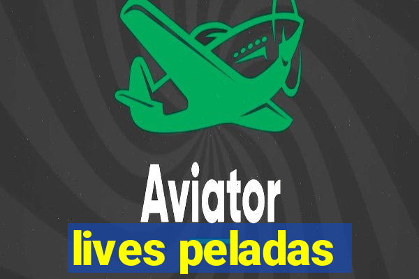 lives peladas