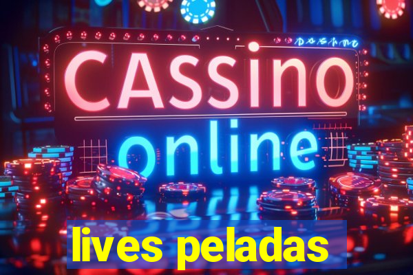 lives peladas