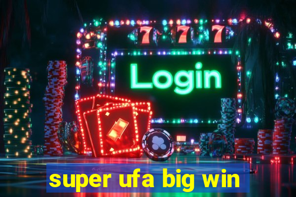 super ufa big win