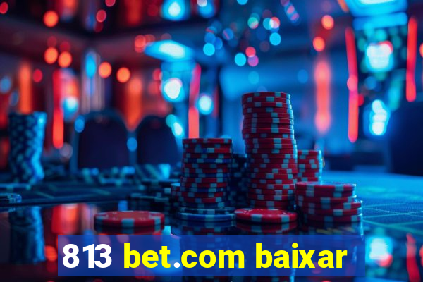 813 bet.com baixar