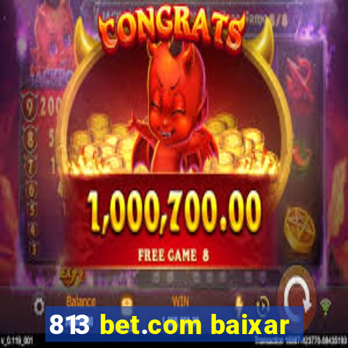 813 bet.com baixar