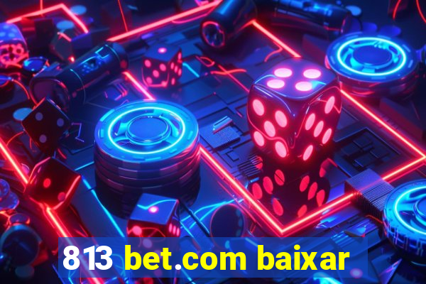 813 bet.com baixar