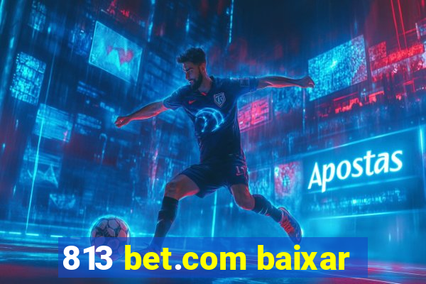 813 bet.com baixar