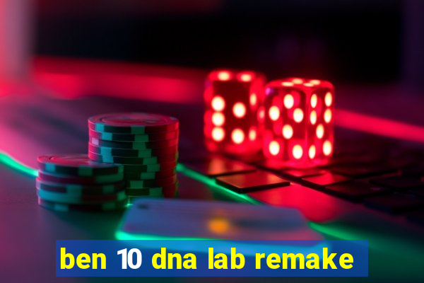 ben 10 dna lab remake