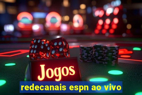 redecanais espn ao vivo