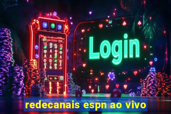 redecanais espn ao vivo