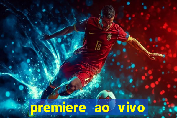 premiere ao vivo em hd