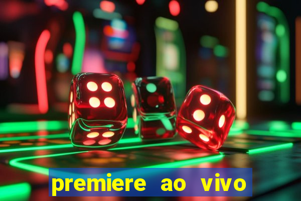 premiere ao vivo em hd