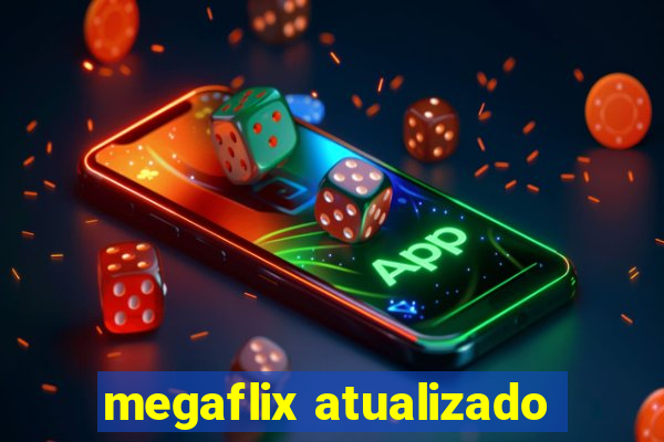 megaflix atualizado