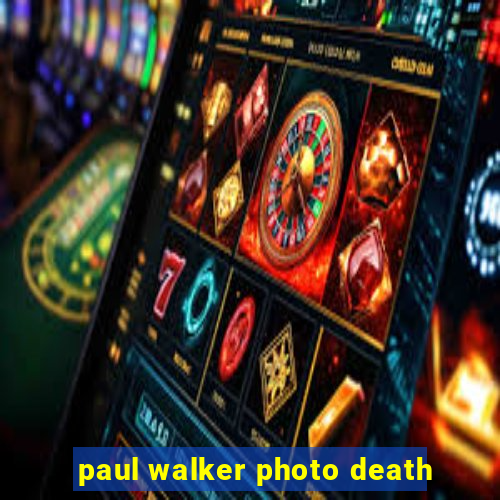 paul walker photo death