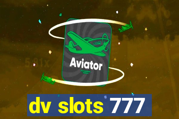 dv slots 777