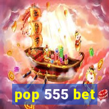 pop 555 bet