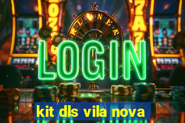 kit dls vila nova