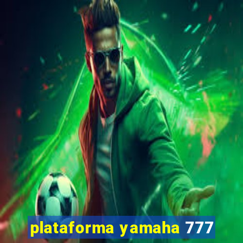 plataforma yamaha 777