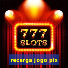 recarga jogo pix