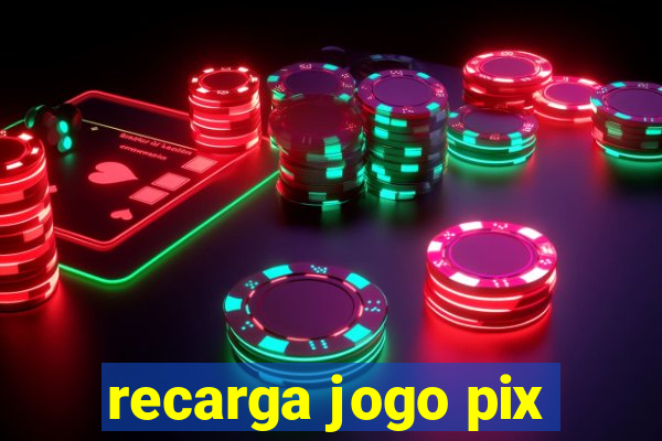 recarga jogo pix