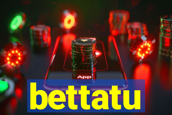 bettatu