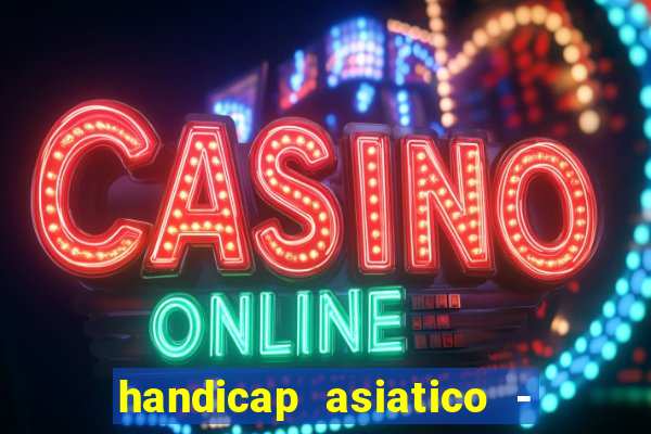 handicap asiatico - 0 5