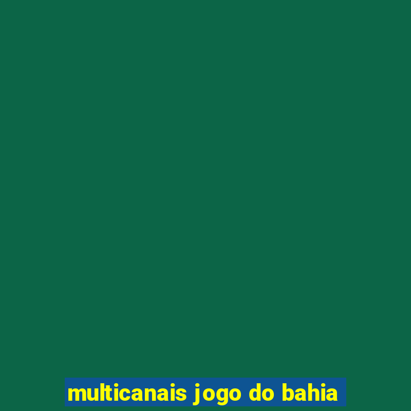 multicanais jogo do bahia