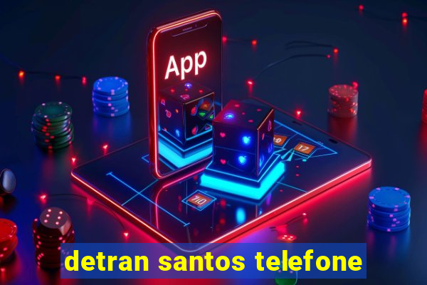 detran santos telefone