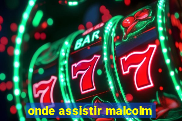 onde assistir malcolm