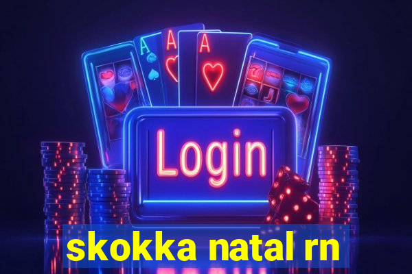 skokka natal rn