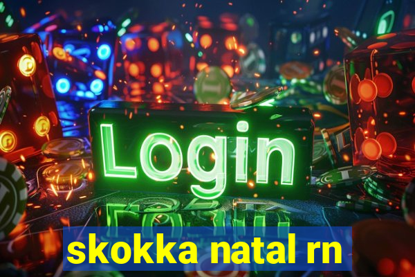 skokka natal rn