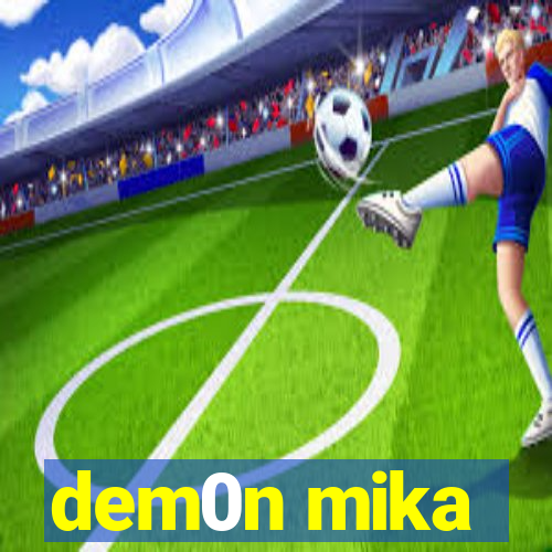 dem0n mika