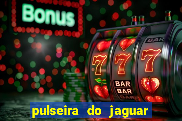 pulseira do jaguar vale do amanhecer