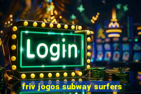 friv jogos subway surfers