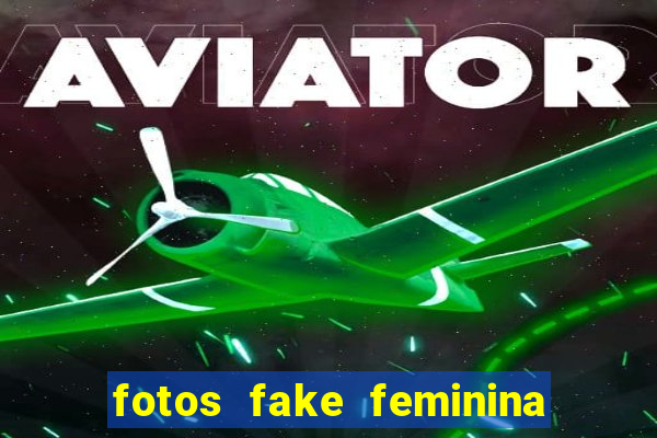 fotos fake feminina no espelho