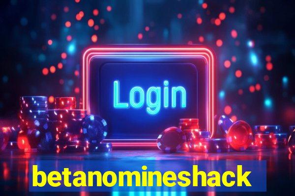 betanomineshack